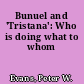 Bunuel and 'Tristana': Who is doing what to whom