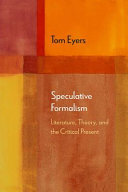 Speculative Formalism : literature, theory, and the critical present