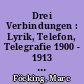 Drei Verbindungen : Lyrik, Telefon, Telegrafie 1900 - 1913 : Liliencron, Altenberg, Apollinaire