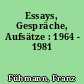 Essays, Gespräche, Aufsätze : 1964 - 1981