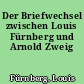 Der Briefwechsel zwischen Louis Fürnberg und Arnold Zweig
