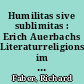 Humilitas sive sublimitas : Erich Auerbachs Literaturreligionssoziologie im Kontext modernen Marcionismus
