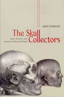 The skull collectors : race, science, and America's unburied dead