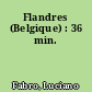 Flandres (Belgique) : 36 min.