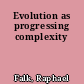 Evolution as progressing complexity