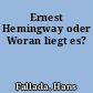 Ernest Hemingway oder Woran liegt es?