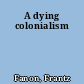 A dying colonialism