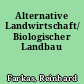 Alternative Landwirtschaft/ Biologischer Landbau