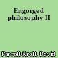Engorged philosophy II