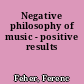Negative philosophy of music - positive results