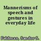 Mannerisms of speech and gestures in everyday life