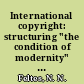 International copyright: structuring "the condition of modernity" in British publishing