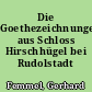 Die Goethezeichnungen aus Schloss Hirschhügel bei Rudolstadt
