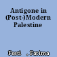 Antigone in (Post-)Modern Palestine