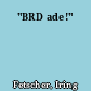 "BRD ade!"