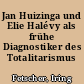 Jan Huizinga und Elie Halévy als frühe Diagnostiker des Totalitarismus