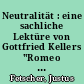 Neutralität : eine sachliche Lektüre von Gottfried Kellers "Romeo und Julia auf dem Dorfe"