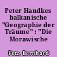 Peter Handkes balkanische "Geographie der Träume" : "Die Morawische Nacht"