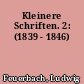 Kleinere Schriften. 2: (1839 - 1846)