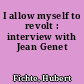 I allow myself to revolt : interview with Jean Genet