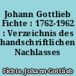 Johann Gottlieb Fichte : 1762-1962 : Verzeichnis des handschriftlichen Nachlasses
