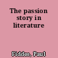 The passion story in literature