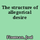 The structure of allegorical desire