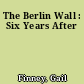 The Berlin Wall : Six Years After