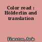 Color read : Hölderlin and translation