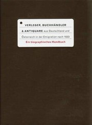 Verleger, Buchhändler und Antiquare aus Deutschland und Österreich in der Emigration nach 1933 : ein biographisches Handbuch