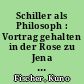 Schiller als Philosoph : Vortrag gehalten in der Rose zu Jena am 10. März 1858