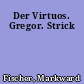 Der Virtuos. Gregor. Strick