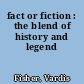 fact or fiction : the blend of history and legend