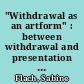 "Withdrawal as an artform" : between withdrawal and presentation : the body in the media arts