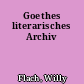 Goethes literarisches Archiv