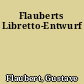 Flauberts Libretto-Entwurf