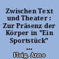 Zwischen Text und Theater : Zur Präsenz der Körper in "Ein Sportstück" von Jelinek und Schleef