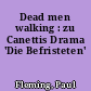 Dead men walking : zu Canettis Drama 'Die Befristeten'
