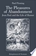 The pleasures of abandonment : Jean Paul and the life of humor