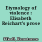 Etymology of violence : Elisabeth Reichart's prose