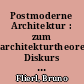 Postmoderne Architektur : zum architekturtheoretischen Diskurs der Postmoderne bei Charles Jencks