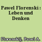 Pawel Florenski : Leben und Denken