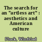 The search for an "artless art" : aesthetics and American culture