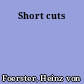 Short cuts