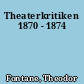 Theaterkritiken 1870 - 1874