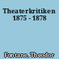 Theaterkritiken 1875 - 1878