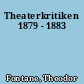 Theaterkritiken 1879 - 1883