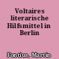 Voltaires literarische Hilfsmittel in Berlin