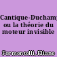 Cantique-Duchamp ou la théorie du moteur invisible