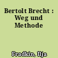 Bertolt Brecht : Weg und Methode